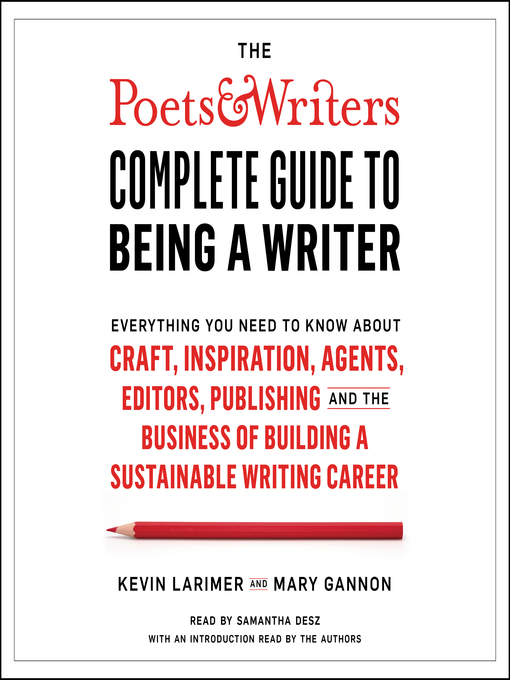 Title details for The Poets & Writers Complete Guide to Being a Writer by Kevin Larimer - Available